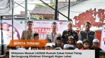 Khitanan Massal LAZNAS Rumah Zakat Kalsel Tetap Berlangsung Khidmat Ditengah Hujan Lebat
