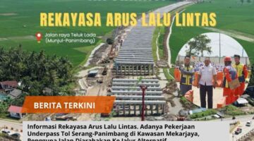 Informasi Rekayasa Arus Lalu Lintas. Adanya Pekerjaan Underpass Tol Serang-Panimbang di Kawasan Mekarjaya, Pengguna Jalan Diarahakan Ke Jalur Alternatif