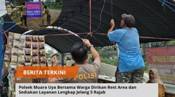 Polsek Muara Uya Bersama Warga Dirikan Rest Area dan Sediakan Layanan Lengkap Jelang 5 Rajab
