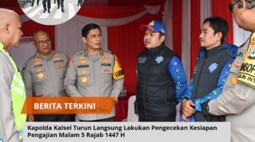 Kapolda Kalsel Turun Langsung Lakukan Pengecekan Kesiapan Pengajian Malam 5 Rajab 1447 H