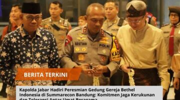 Kapolda Jabar Hadiri Peresmian Gedung Gereja Bethel Indonesia di Summarecon Bandung: Komitmen Jaga Kerukunan dan Toleransi Antar Umat Beragama