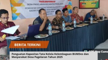 Penguatan Kapasitas Tata Kelola Kelembagaan BUMDes dan Masyarakat Desa Pagelaran Tahun 2025