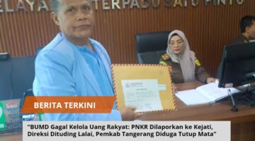 “BUMD Gagal Kelola Uang Rakyat: PNKR Dilaporkan ke Kejati, Direksi Dituding Lalai, Pemkab Tangerang Diduga Tutup Mata”
