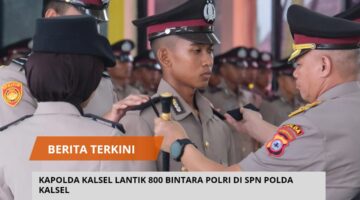 KAPOLDA KALSEL LANTIK 800 BINTARA POLRI DI SPN POLDA KALSEL
