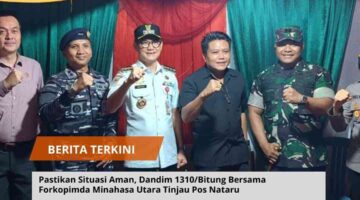 Pastikan Situasi Aman, Dandim 1310/Bitung Bersama Forkopimda Minahasa Utara Tinjau Pos Nataru