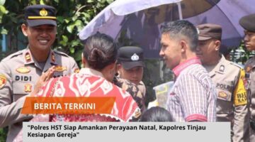 “Polres HST Siap Amankan Perayaan Natal, Kapolres Tinjau Kesiapan Gereja”