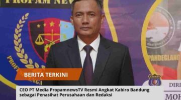 CEO PT Media PropamnewsTV Resmi Angkat Kabiro Bandung sebagai Penasihat Perusahaan dan Redaksi