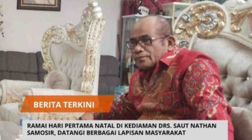 RAMAI HARI PERTAMA NATAL DI KEDIAMAN DRS. SAUT NATHAN SAMOSIR, DATANGI BERBAGAI LAPISAN MASYARAKAT